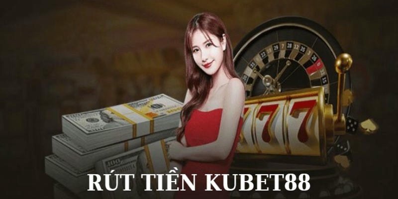  Mẹo nhập thông tin chính xác để rút tiền Kubet88 nhanh.